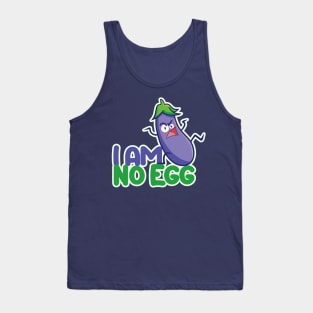 I am No Egg !! Tank Top